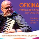 Inscrições abertas para oficina com Chico Chagas no Canto da Primavera