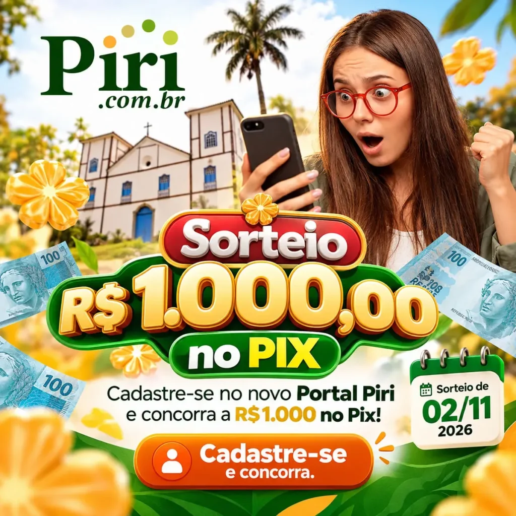 Cadastre-se no novo Portal Piri e concorra a R$ 1.000 no Pix!